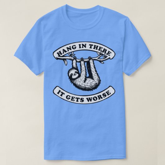 Hang erin het wordt erger Schattigee luiheid T-shirt (Design voorkant)