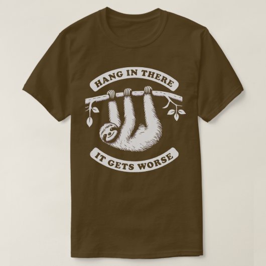 Hang erin het wordt erger Sloth 1 T-shirt (Design voorkant)