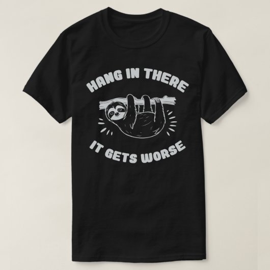 Hang erin, het wordt nog erger grappig luiaard t-shirt (Design voorkant)