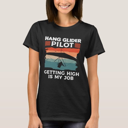 Hang Glider Pilot Getting High Is My Job Gliding G T-shirt (Voorkant)
