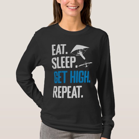 Hang Gliding Eat Sleep Get High Repeat Hang Glider T-shirt (Voorkant)