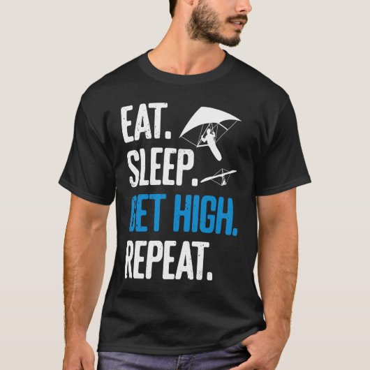 Hang Gliding Eat Sleep Get High Repeat Hang Glider T-shirt (Voorkant)