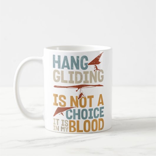 Hang Gliding Is Not A Choice It Is In My Blood Koffiemok (Links)