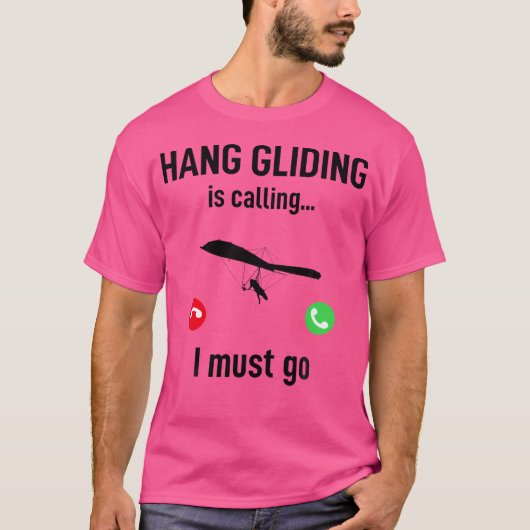 Hang glijden roept, ik moet gaan - Grappige Hang G T-shirt (Voorkant)