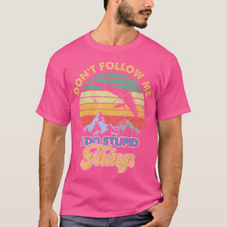 Hang glijden Volg Me Niet Ik Doe Stomme Dingen T-shirt
