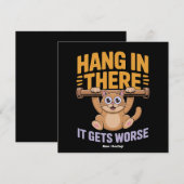 Hang In There It Gets Worse Cute Funny Cat Meme  Kaart (Voorkant / Achterkant)