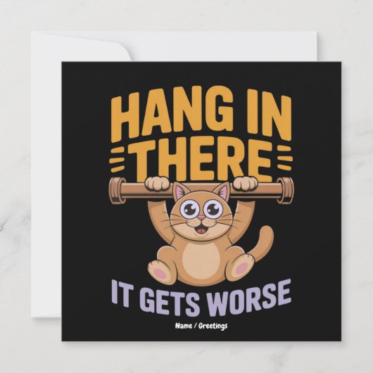 Hang In There It Gets Worse Cute Funny Cat Meme  Kaart (Voorkant)