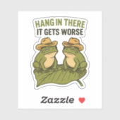 Hang in there it gets worse funny frog sticker (Vel)