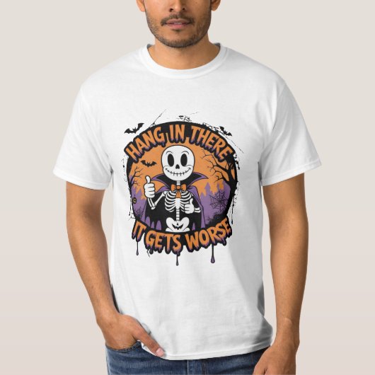 Hang in There It Gets Worse Funny Halloween  T-shirt (Voorkant)