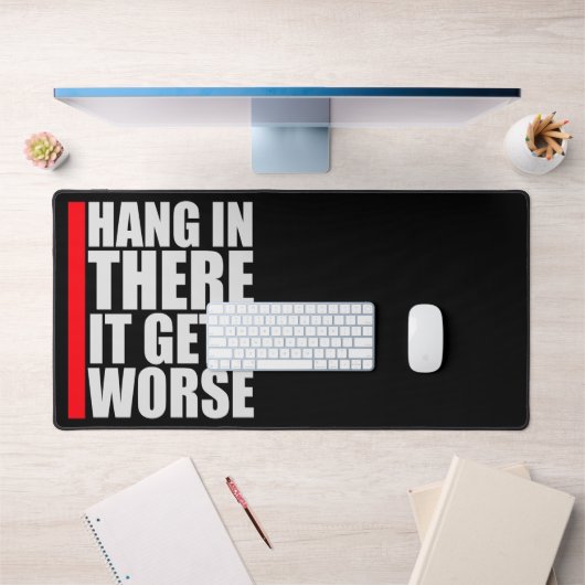 Hang In There It Gets Worse Funny Quote Fun Joke Bureaumat (Kantoor 1)