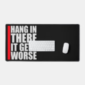 Hang In There It Gets Worse Funny Quote Fun Joke Bureaumat (Keyboard & Muis)