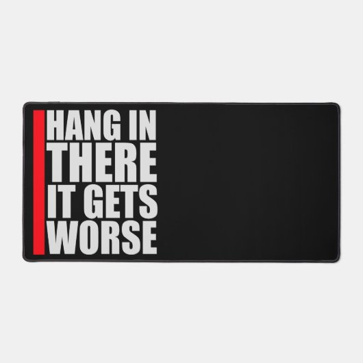 Hang In There It Gets Worse Funny Quote Fun Joke Bureaumat (Voorkant)