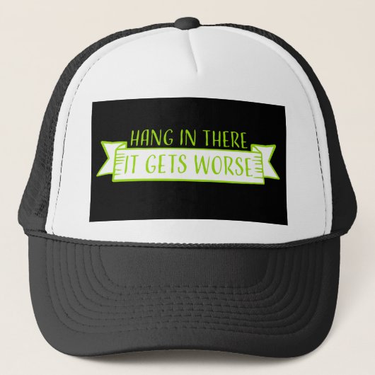 Hang In There It Gets Worse Funny Quote Fun Joke Trucker Pet (Voorkant)
