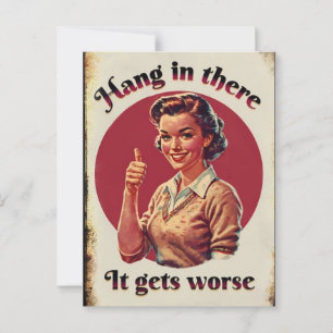 Hang in There - It Gets Worse Retro  Style Briefkaart