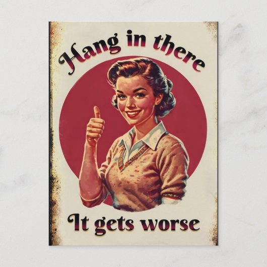 Hang in There - It Gets Worse Retro  Style Briefkaart (Voorkant)