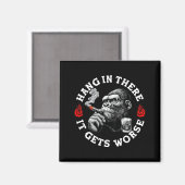 Hang In There It Gets Worse Sarcastic Humor Monkey Magneet (Voorkant / Achterkant)