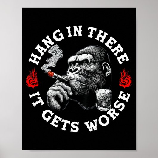 Hang In There It Gets Worse Sarcastic Humor Monkey Poster (Voorkant)