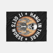 Hang In There It Gets Worse Skeleton Humor 4 Fleece Deken (Voorkant (Horizontaal))