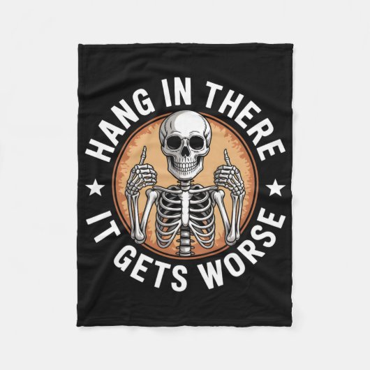 Hang In There It Gets Worse Skeleton Humor 4 Fleece Deken (Voorkant)