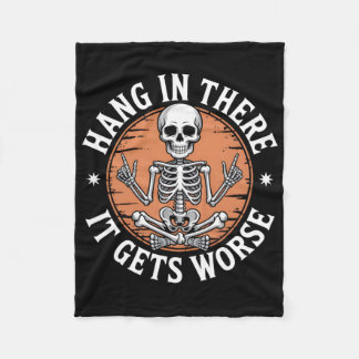 Hang In There It Gets Worse Skeleton Humor Fleece Deken
