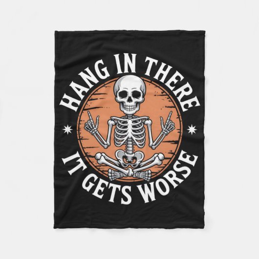 Hang In There It Gets Worse Skeleton Humor  Fleece Deken (Voorkant)