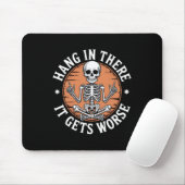 Hang In There It Gets Worse Skeleton Humor  Muismat (Met muis)