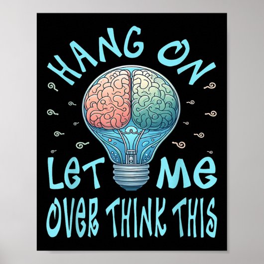 Hang On Let Me Over Think This, Light Bulb Brain G Poster (Voorkant)