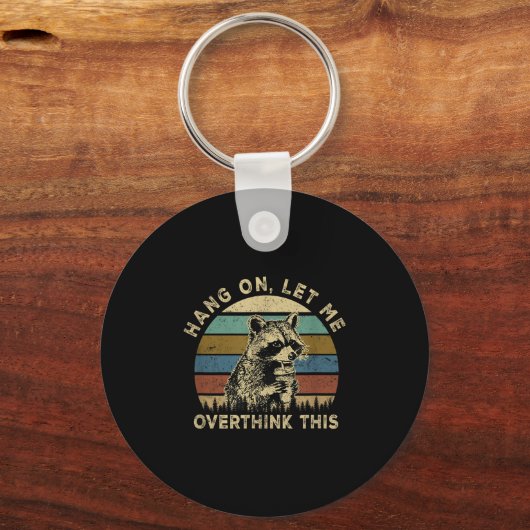 Hang On Let Me Overthink This Funny Raccoon Sarcas Sleutelhanger (Voorkant)