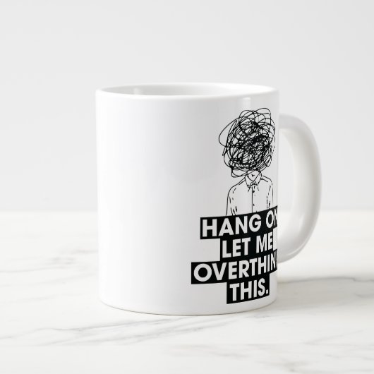 Hang on Let me overthink this Latte Mug Grote Koffiekop (Voorkant rechts)