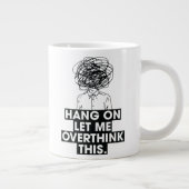 Hang on Let me overthink this Latte Mug Grote Koffiekop (Rechts)