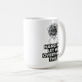 Hang on Let me overthink this Latte Mug Koffiemok (Voorkant rechts)