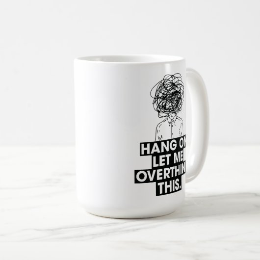 Hang on Let me overthink this Latte Mug Koffiemok (Voorkant rechts)