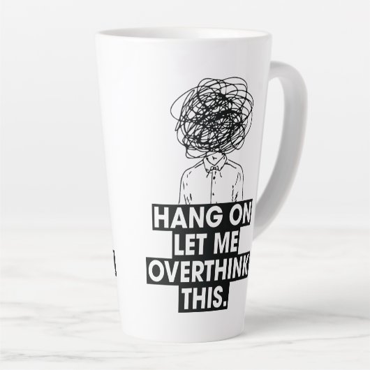 Hang on Let me overthink this Latte Mug Latte Mok (Rechterhoek)