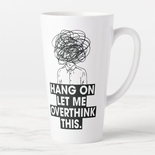 Hang on Let me overthink this Latte Mug Latte Mok (Rechts)