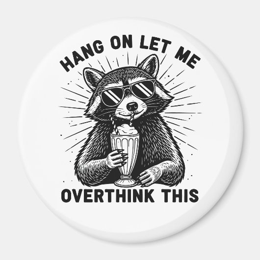 Hang On Let Me Overthink This Magneet (Voorkant)