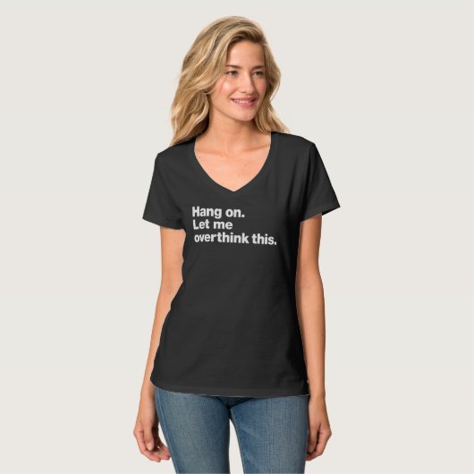 Hang on  Let me overthink this T-shirt (Voorkant volledig)