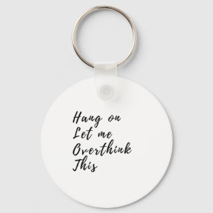 Hang op laat me dit overdenken - grappig overdenke sleutelhanger
