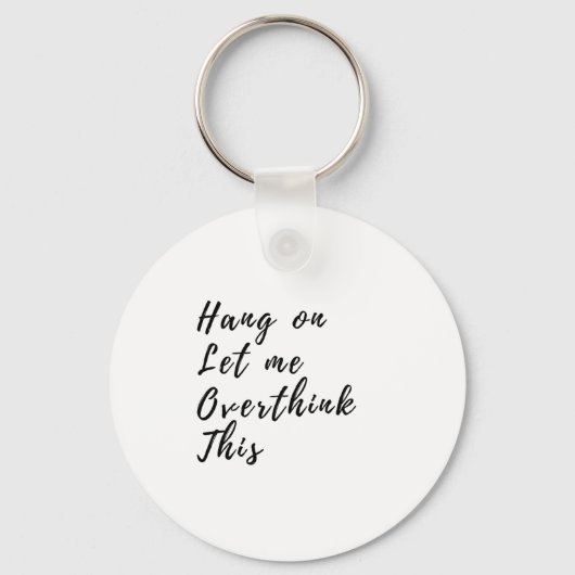 Hang op laat me dit overdenken - grappig overdenke sleutelhanger (Voorkant)