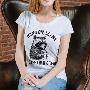 Hang Op, Laat Me Hier Even Over Nadenken Grappig W T-shirt