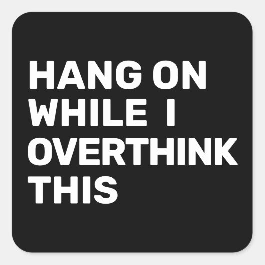 Hang op terwijl ik overdenk dat deze Introvert Vierkante Sticker (Voorkant)