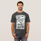 Hang uit en vertel spookverhalen Halloween Fun T-shirt (Voorkant volledig)