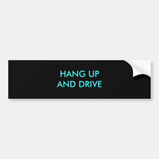 HANG UPAND DRIVE BUMPERSTICKER