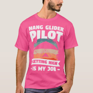 Hanggliderpiloot Op Groot Hoogte Vliegen Is Mijn B T-shirt