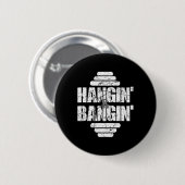 Hangin' and Bangin' Bodybuilding Gewichtheffen Gif Ronde Button 5,7 Cm (Voorkant /achterkant)
