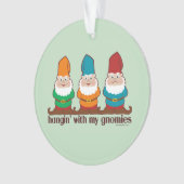 Hangin met mijn Gnomies Humor Ornament (voorkant)