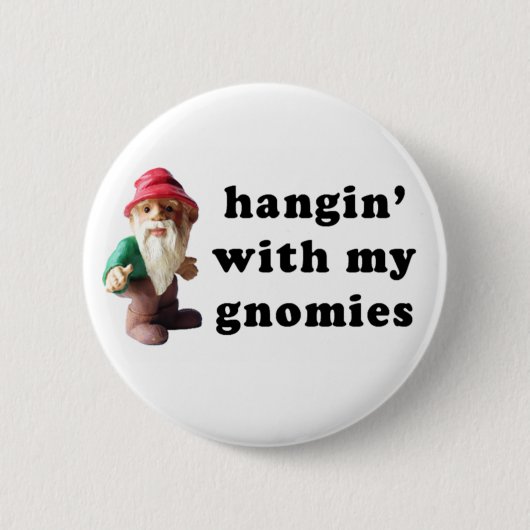 Hangin met mijn Gnomies Ronde Button 5,7 Cm (Voorkant)