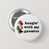 Hangin met mijn Gnomies Ronde Button 5,7 Cm (Voorkant /achterkant)