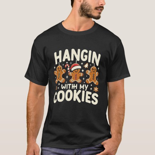 Hangin With My Cookies Funny Gingerbread Christmas T-shirt (Voorkant)