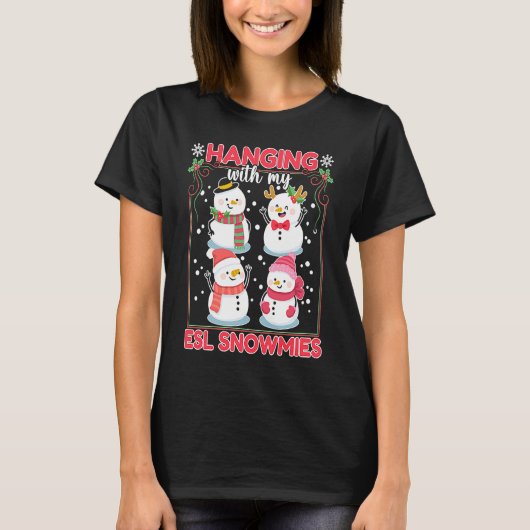 Hanging Out With My ESL Snowmies For ESL Teachers  T-shirt (Voorkant)