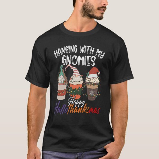 Hanging With My Gnomies Happy Hallothanksmas Gnome T-shirt (Voorkant)